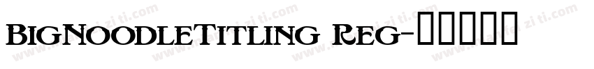 BigNoodleTitling Reg字体转换